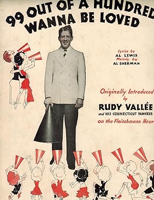 99 OUT OF A HUNDRED WANNA BE LOVED (Vintage Sheet Music, Rudy Vallee cover)