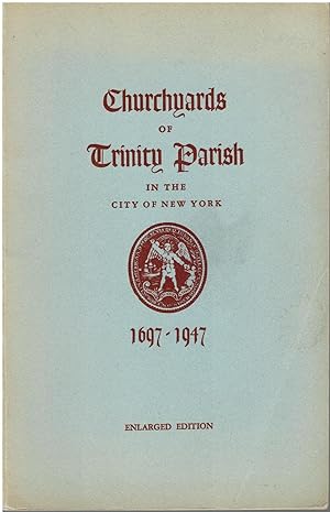 Churchyards of Trinity Parish in the City of New York, 1697-1947
