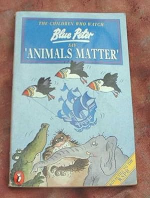 The Children Who Watch Blue Peter Say "Animals Matter"