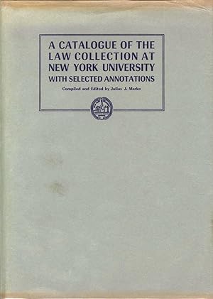 A Catalogue of the Law Collection At New York University With Selected Annotations