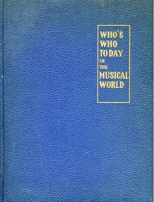 Who's Who Today in the Musical World: A Biographical and Pictorial Record of Musicians of To-day