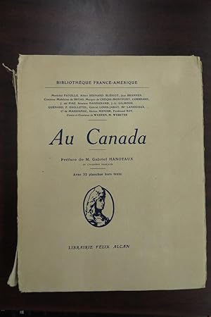 Au Canada: Preface de M. Gabriel Hanotaux de L'Academie Francaise, Avec 32 planches hors texte