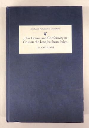 John Donne and Conformity in Crisis in the Late Jacobean Pulpit
