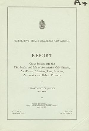 Report On an Inquiry into the Distribution and Sale of Automotive Oils, Greases, Anti-Freeze, Add...