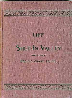 Life at Shut-In Valley and Other Pacific Coast Tales