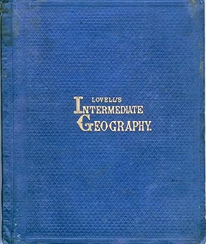 Lovell's Intermediate Geography, With Maps and Illustrations; Being Introductory to Lovell's Adva...