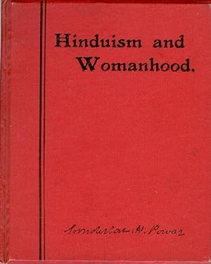 Hinduism and Womanhood: Personal Histories showing the Fruits of Hinduism, written and compiled f...