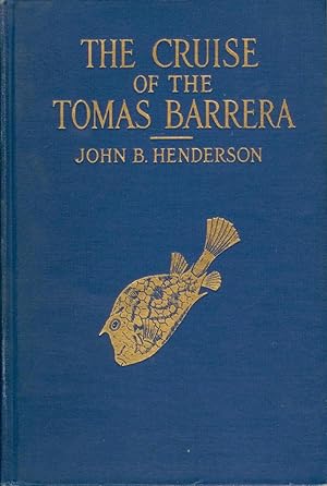 The Cruise of the Tomas Barrera: The Narrative of a Scientific Expedition to Western Cuba and the...