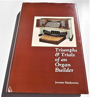 Triumphs & Trials of an Organ Builder (Signed by Author)