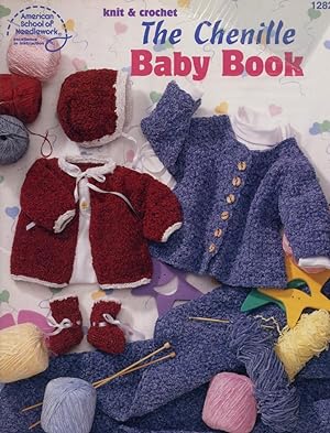 KNIT & CROCHET : THE CHENILLE BABY BOOK (American School of Needlework 1282)