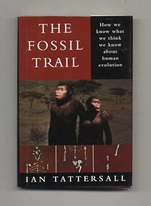 The Fossil Trail: How We Know What We Think We Know about Human Evolution - 1st Edition/1st Printing