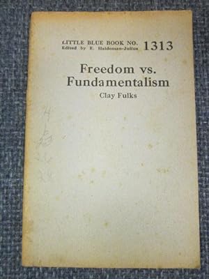 Freedom vs Fundamentalism [Haldeman-Julius LITTLE BLUE BOOK ]