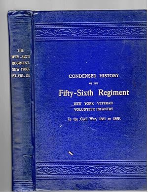 A CONDENCED HISTORY OF THE 56TH REGIMENT NEW YORK VETERAN VOLUNTEER INFANTRY.