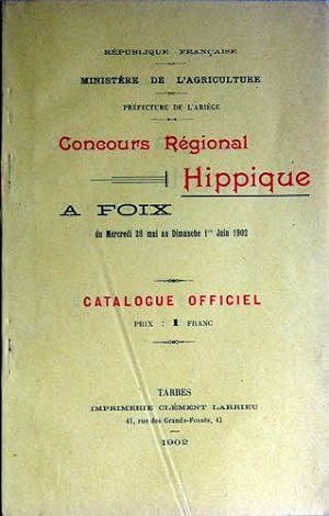 Catalogue Officiel Du Concours Régional Hippique à Foix 28 mai- 1° Juin 1902