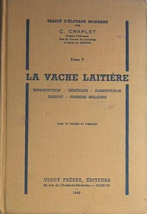 La Vache Laitière: Reproduction, Génétique, Alimentation, Habitat, Grandes Maladies