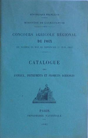 Catalogue des Animaux, Instruments et Produits Agricoles du Concours Agricole Régional de Foix