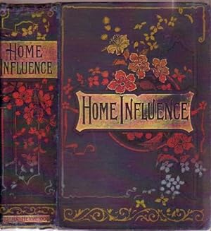 Home Influence: A Tale for Mothers and Daughters