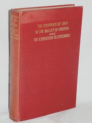 The Campaign of 1864 in the Valley of Virginia and the Expedition to Lynchburg