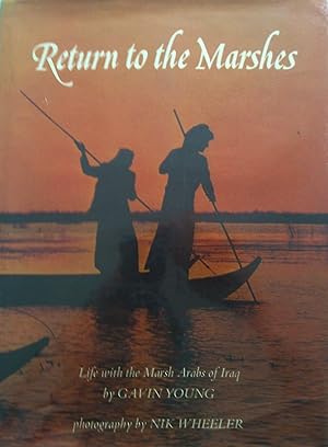 Return To The Marshes. Life With The Marsh Arabs Of Irag.