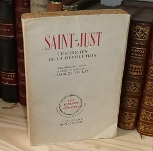 Saint-Just. Théoricien de la Révolution. Introduction, notes et choix de textes par Charles Vella...