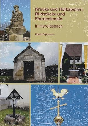 Kreuze und Hofkapellen, Bildstöcke und Flurdenkmale in Heroldsbach / Edwin Dippacher