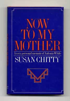 Now to My Mother: a Very Personal Memoir of Antonia White - 1st Edition/1st Printing