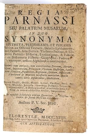 Regia Parnassi seu Palatium Musarum, in quo synonyma, epitheta, periphrases, et phrases poeticae ...
