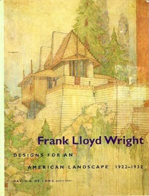 Frank Lloyd Wright: Designs for an American Landscape 1922-1932