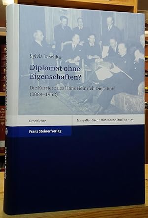 Diplomat ohne Eigenschaften? Die Karriere des Hans Heinrich Dieckhoff (1884-1952)