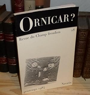 ORNICAR REVUE DU CHAMP FREUDIEN Numéro 28 - Paris. Navarin éditeur Le Seuil, 1984.