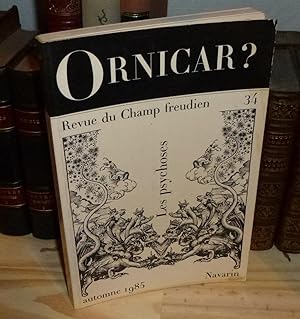 ORNICAR REVUE DU CHAMP FREUDIEN Numéro 34 - Paris. Navarin éditeur Le Seuil, 1985.