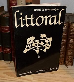LITTORAL - REVUE DE PSYCHANALYSE. N° 6. Intention et Extension de la psychanalyse. Octobre 1982. ...