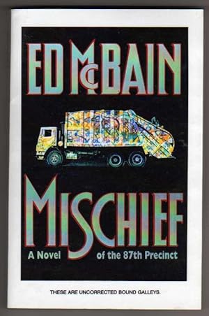 Mischief - A Novel of the 87th Precinct [UNCORRECTED BOUND GALLEYS - PRECEDES THE FIRST EDITION!]