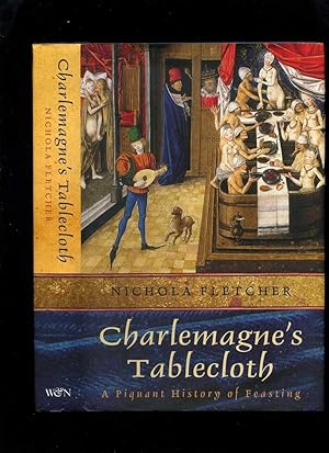 Charlemagne's Tablecloth: a Piquant History of Feasting
