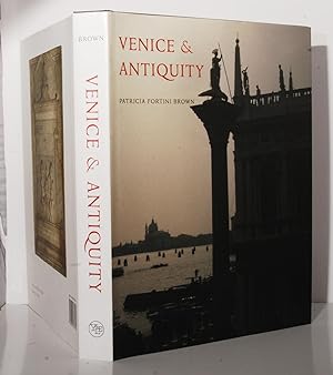 Venice & Antiquity. The Venetian Sense of the Past.