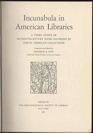 Incunabula in American Libraries. A Third Census of Fifteenth-Century Books Recorded in North Ame...