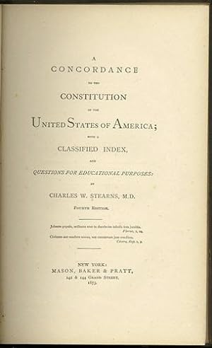 A Concordance to the Constitution of the United States of America; with a Classified Index, and Q...