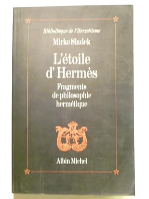L'étoile d'Hermès. Fragments de philosophie hermétique.