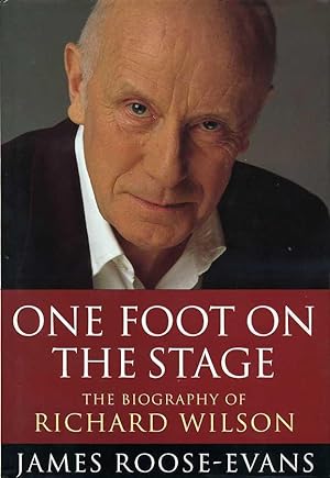 One Foot on the Stage : The Biography of Richard Wilson