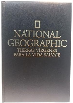 National Geografic. Tierras Vírgenes Para La Vida Salvaje: Las Reservas Nacionales De Estados Unidos