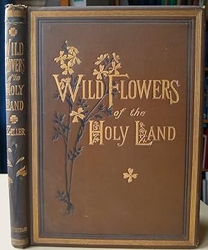 Wild Flowers of the Holy Land - fifty four plates printed in colours, drawn and painted after Nat...