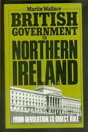 British Government in Northern Ireland : --- From Devolution to Direct Rule.