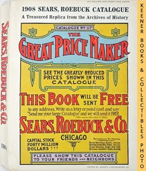 1908 Sears, Roebuck Catalogue - No. 117 - The Great Price Maker : A Treasured Replica From The Ar...