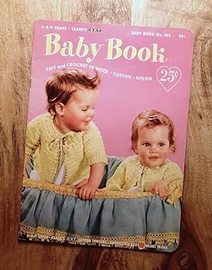 BABY BOOK : KNIT & CROCHET IN WOOL, COTTON, NYLON : 2nd Edition, 1952 (Book No, 502)