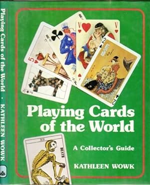Playing Cards of the World: A Collectors Guide - Tarot Cards, The Orient, Printing Methods, Socie...