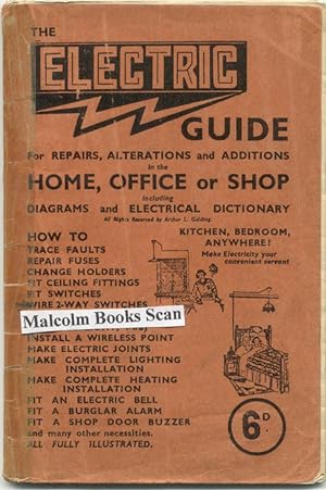 The Electric Guide. For repairs, alterations and additions in the home, office or shop including ...