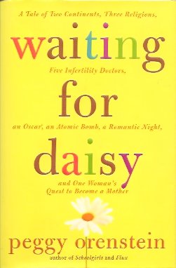 Waiting for Daisy: A Tale of Two Continents, Three Religions, Five Infertility Doctors, an Oscar,...