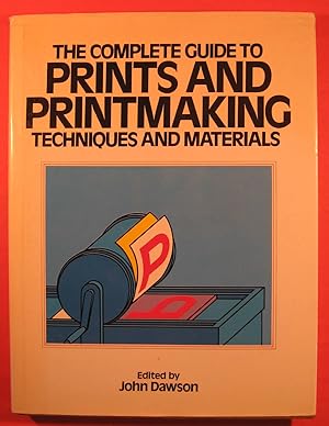 The Complete Guide to Prints and Print Making Techniques and Materials