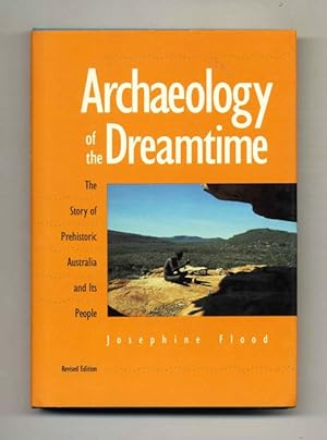 Archaeology of the Dreamtime: The Story of Prehistoric Australia and its People - 1st US Edition/...