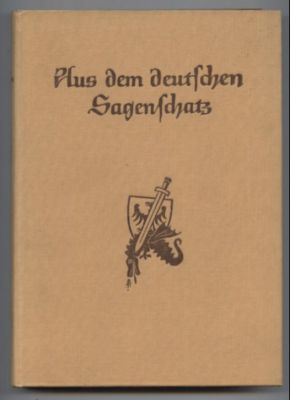 Aus dem deutschen Sagenschatz. Die Nibelungen - Lohengrin - König Rother - Gudrun - Wolfdietrich.